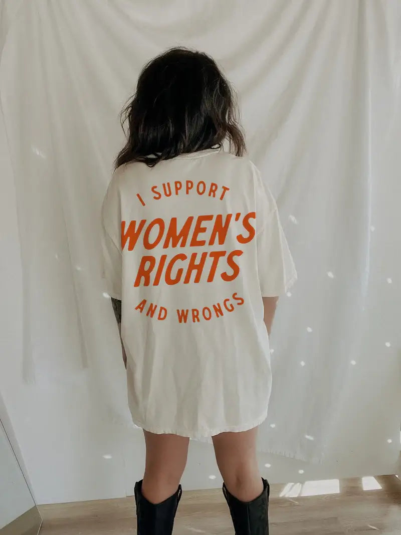 I Support Womens Rights and Wrongs Graphic Tee