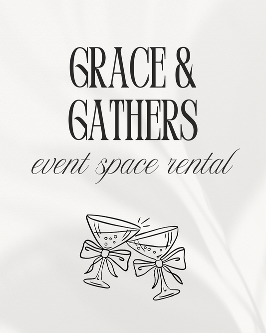 Grace & Gather's Event Space - COMING SOON!