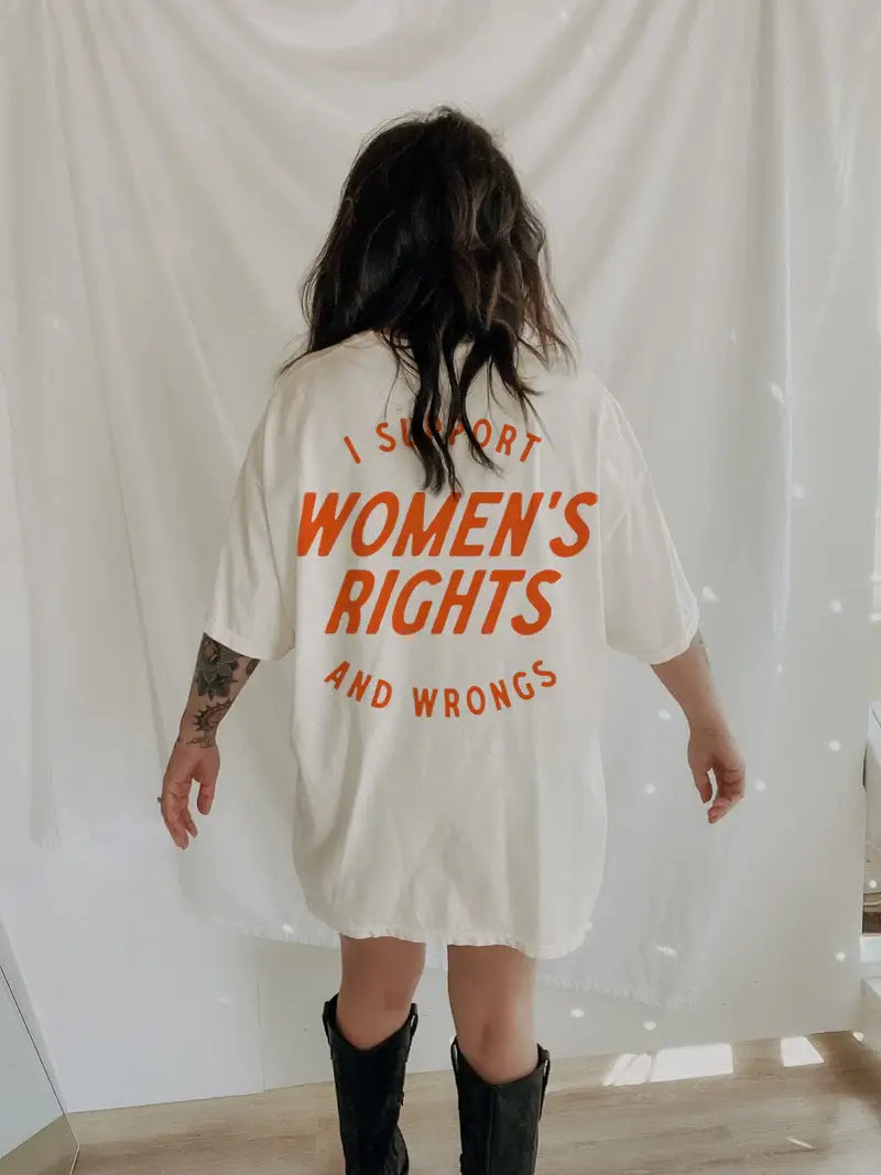 I Support Womens Rights and Wrongs Graphic Tee